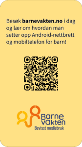 Barnevakten P6 En gul plakat med en QR-kode, norsk tekst om hvordan man konfigurerer Android-enheter for barn, og Barnevakten-logoen med slagordet «Bevisst mediebruk».
